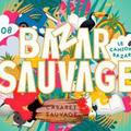 Le Camion Bazar : Le ¡Bazar Sauvage!