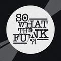 Vendredi funk : So What The Funk!? + Willy Wizz
