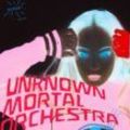 Unknown Mortal Orchestra