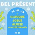 ABEL : Glauque x Josué x Aloise / 22.02.19 / Popup!