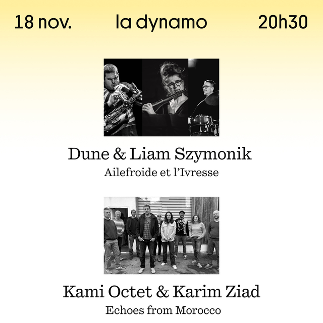 Dune & Liam Szymonik Ailefroide et l'Ivresse + Kami Octet & Karim Ziad Echoes from Morocco