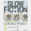 SLOW FICTION