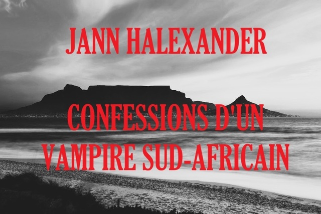 Big jann halexander confessions d un vampire sud africain 1