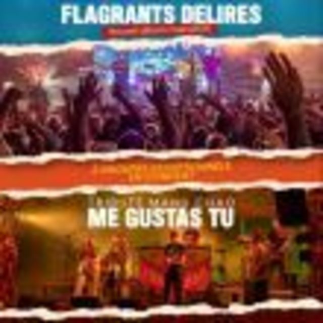 FLAGRANTS DELIRES + ME GUSTAS TU