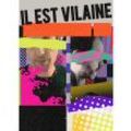 Il Est Vilaine