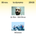 Ar Ker - Seb Brun + Séismes