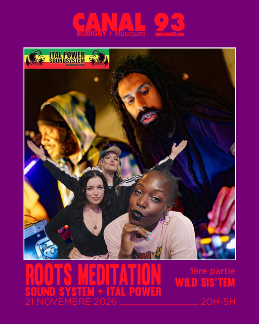 ROOTS MEDITATION SOUND SYSTEM + ITAL POWER + première partie WILD SOUND SIS'TEM